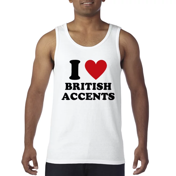 I Love British Accents I Heart British Accents Tank Top