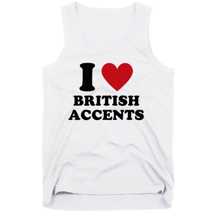 I Love British Accents I Heart British Accents Tank Top