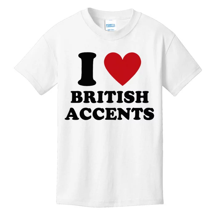 I Love British Accents I Heart British Accents Kids T-Shirt