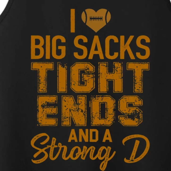 I Love Big Sacks Tight Ends and A Strong D Funny Football Performance Tank