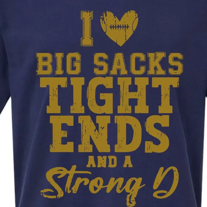 I Love Big Sacks Tight Ends And A Strong D Funny Football Sueded Cloud Jersey T-Shirt