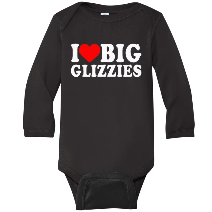 I Love Big Glizzies I Heart Hot Dog Lover Glizzy Gobbler Baby Long Sleeve Bodysuit