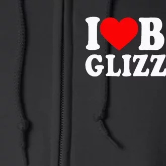 I Love Big Glizzies I Heart Hot Dog Lover Glizzy Gobbler Full Zip Hoodie