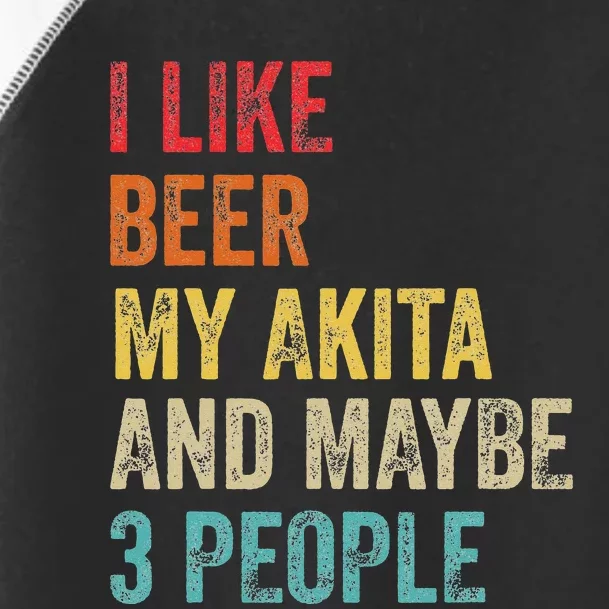 I Like Beer My Akita & Maybe 3 People Dog Owner Toddler Fine Jersey T-Shirt