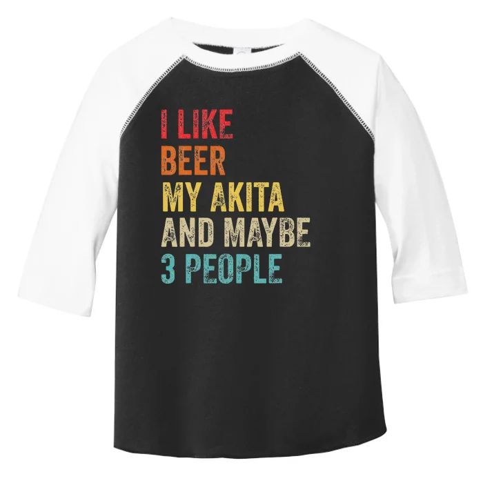 I Like Beer My Akita & Maybe 3 People Dog Owner Toddler Fine Jersey T-Shirt