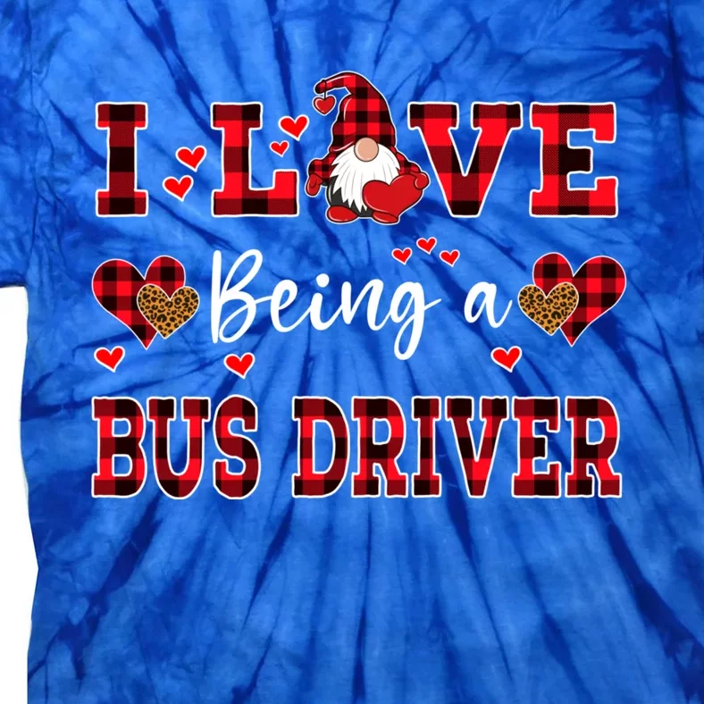 I Love Being A Bus Driver Gnome Valentine's Day Bus Driver Cute Gift Tie-Dye T-Shirt