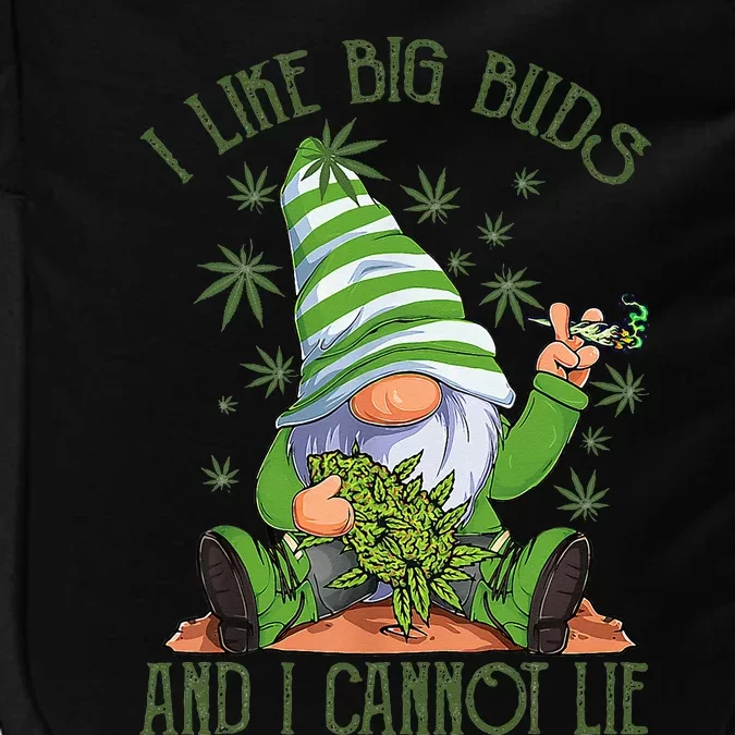 I Like Big Buds And I Cannot Lie Marijuana Cannabis Weed 420 Impact Tech Backpack