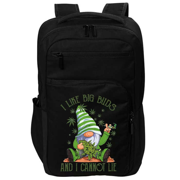 I Like Big Buds And I Cannot Lie Marijuana Cannabis Weed 420 Impact Tech Backpack