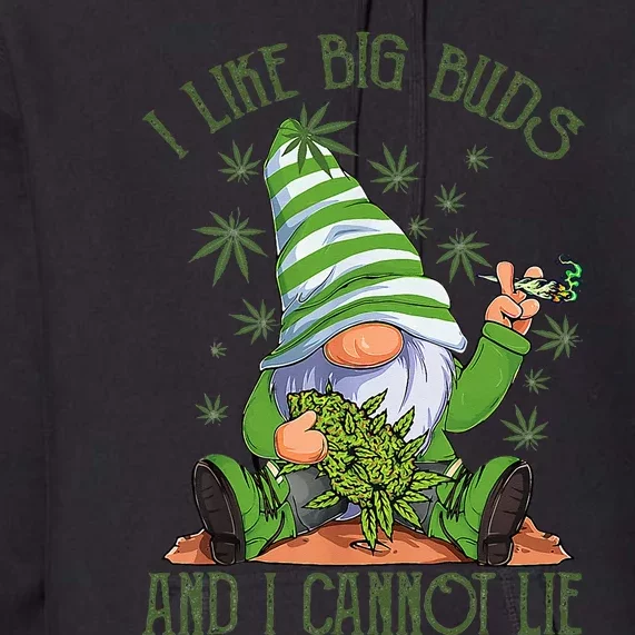 I Like Big Buds And I Cannot Lie Marijuana Cannabis Weed 420 Premium Hoodie