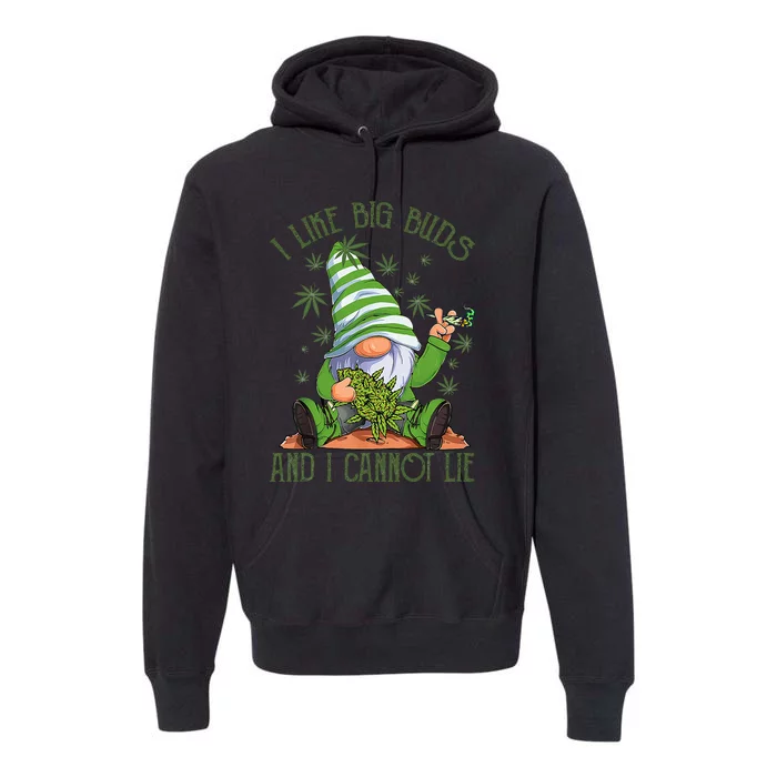 I Like Big Buds And I Cannot Lie Marijuana Cannabis Weed 420 Premium Hoodie