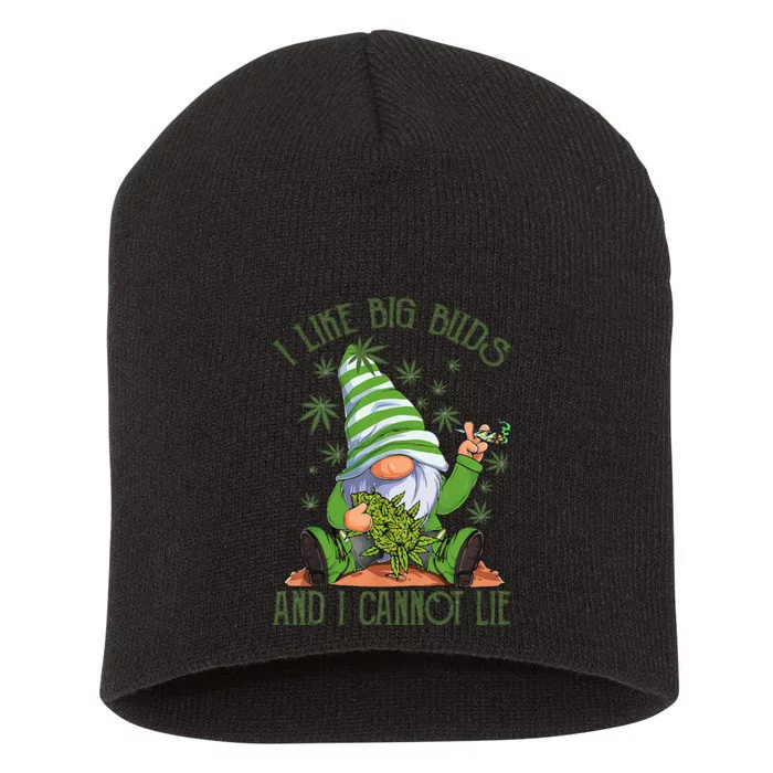 I Like Big Buds And I Cannot Lie Marijuana Cannabis Weed 420 Short Acrylic Beanie