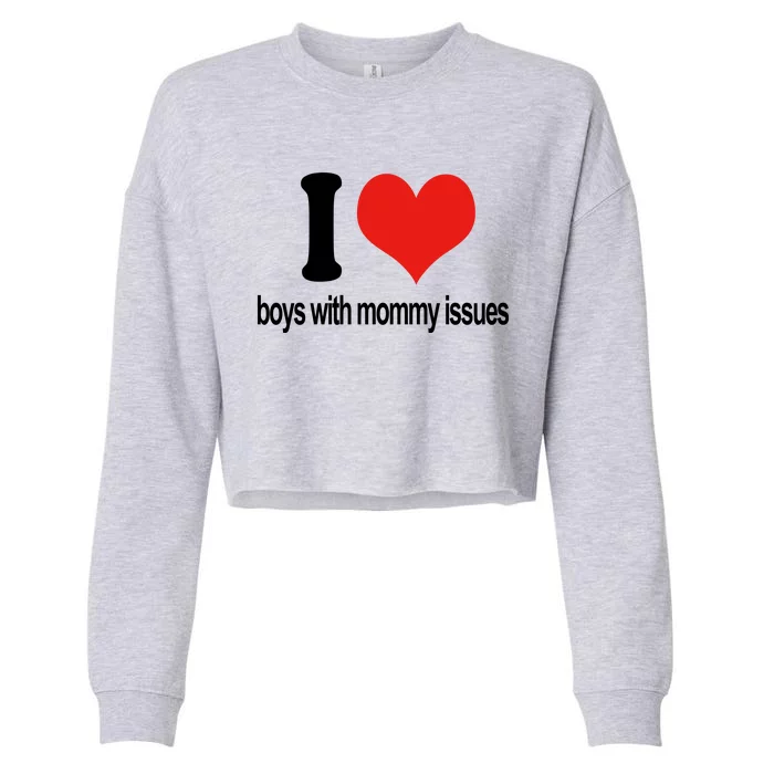 I Love Boy With Mommy Issues Cropped Pullover Crew