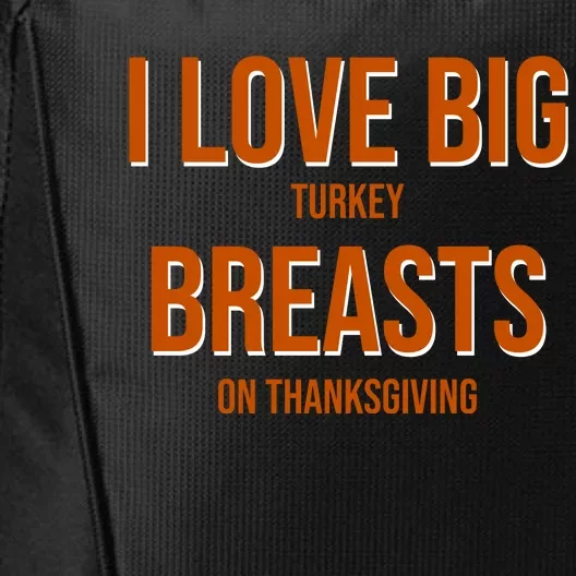 I Love Big Turkey Breasts On Thanksgiving City Backpack