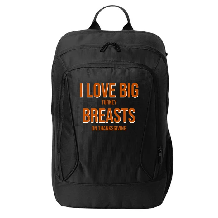 I Love Big Turkey Breasts On Thanksgiving City Backpack