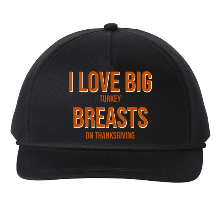 I Love Big Turkey Breasts On Thanksgiving Snapback Five-Panel Rope Hat