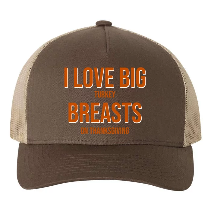 I Love Big Turkey Breasts On Thanksgiving Yupoong Adult 5-Panel Trucker Hat