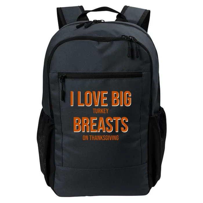 I Love Big Turkey Breasts On Thanksgiving Daily Commute Backpack