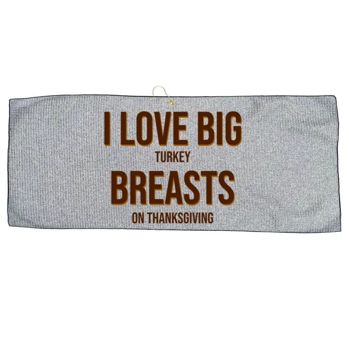 I Love Big Turkey Breasts On Thanksgiving Large Microfiber Waffle Golf Towel