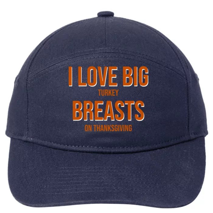 I Love Big Turkey Breasts On Thanksgiving 7-Panel Snapback Hat