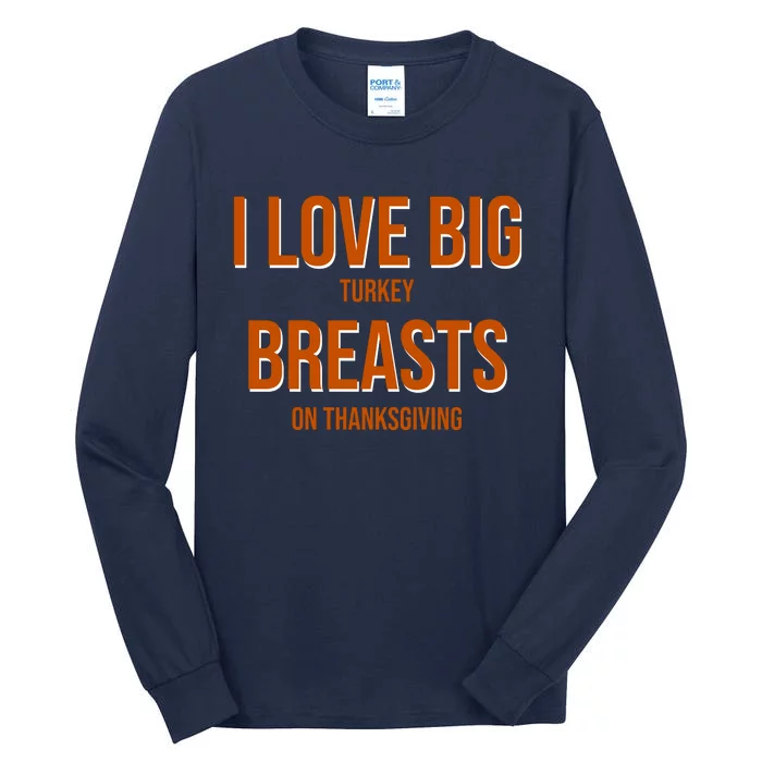 I Love Big Turkey Breasts On Thanksgiving Tall Long Sleeve T-Shirt