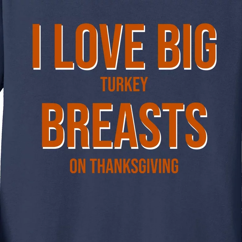 I Love Big Turkey Breasts On Thanksgiving Kids Long Sleeve Shirt