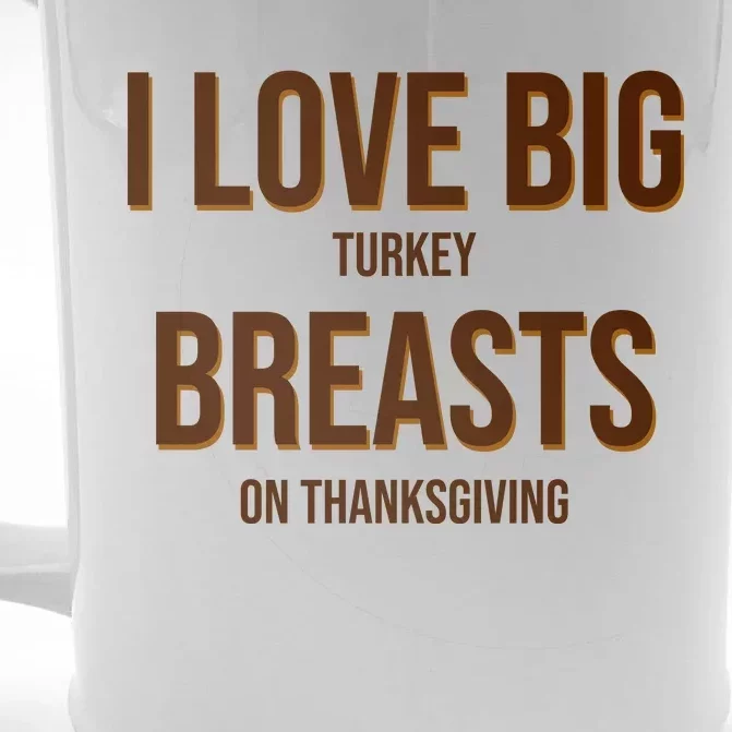 I Love Big Turkey Breasts On Thanksgiving Front & Back Beer Stein