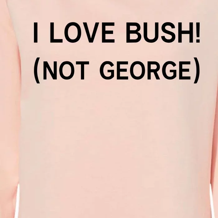 I Love Bush Not George Womens California Wash Sweatshirt