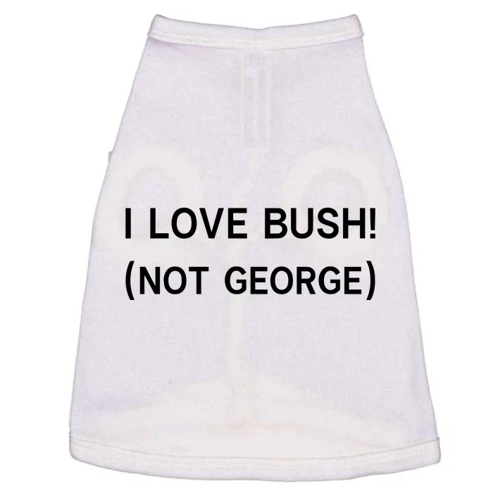 I Love Bush Not George Doggie Tank