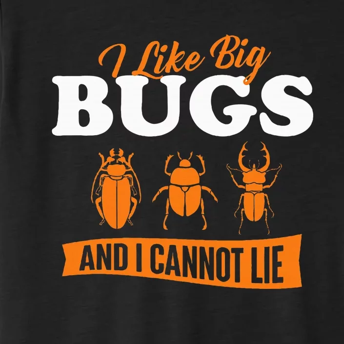 I Like Big Bugs And I Cannot Lie Entomology Insect Lover ChromaSoft Performance T-Shirt