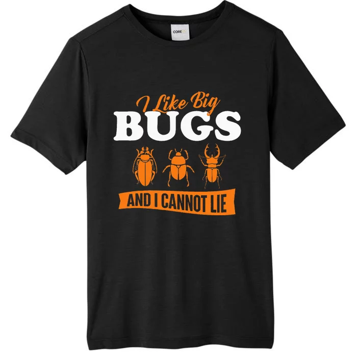 I Like Big Bugs And I Cannot Lie Entomology Insect Lover ChromaSoft Performance T-Shirt