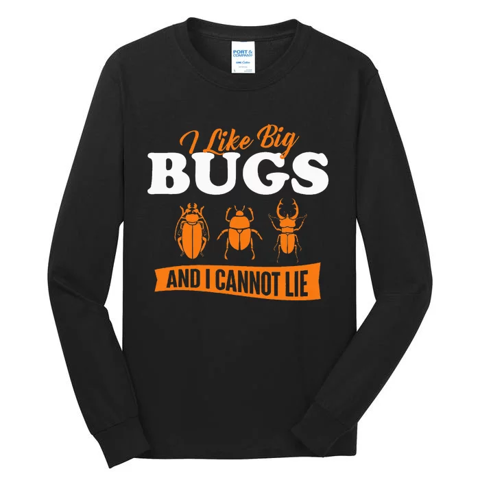 I Like Big Bugs And I Cannot Lie Entomology Insect Lover Tall Long Sleeve T-Shirt