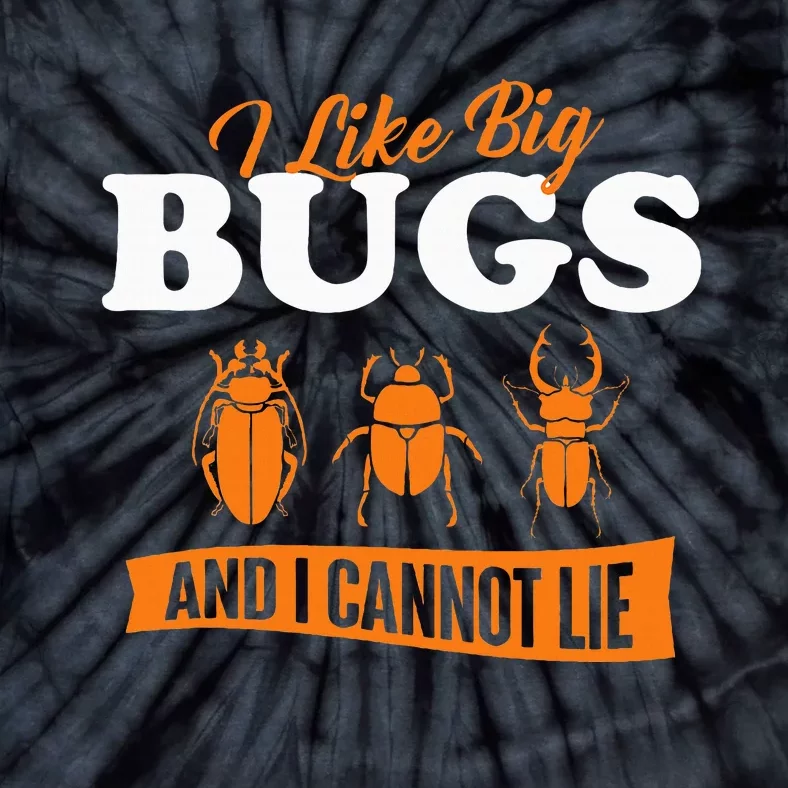 I Like Big Bugs And I Cannot Lie Entomology Insect Lover Tie-Dye T-Shirt