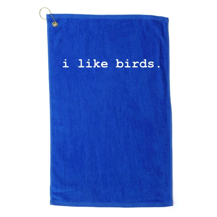 I Like Birds Minimalist Funny Platinum Collection Golf Towel