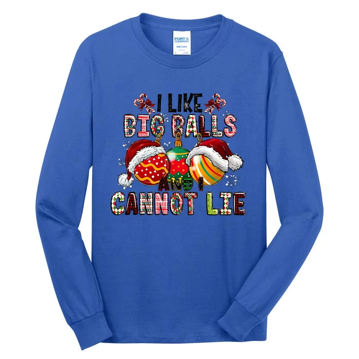 I Like Big Balls And Cannot Lie Funny Christmas Funny Gift Tall Long Sleeve T-Shirt