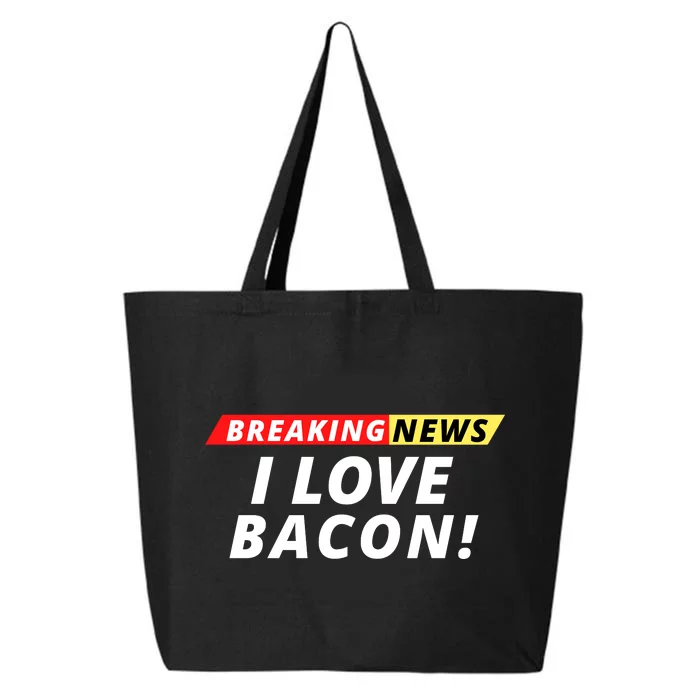 I Love Bacon Breaking News Funny Breaking News Humor Foodie 25L Jumbo Tote