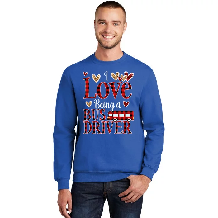 I Love Being A School Bus Driver Valentines Day Buffalo Gift Tall Sweatshirt