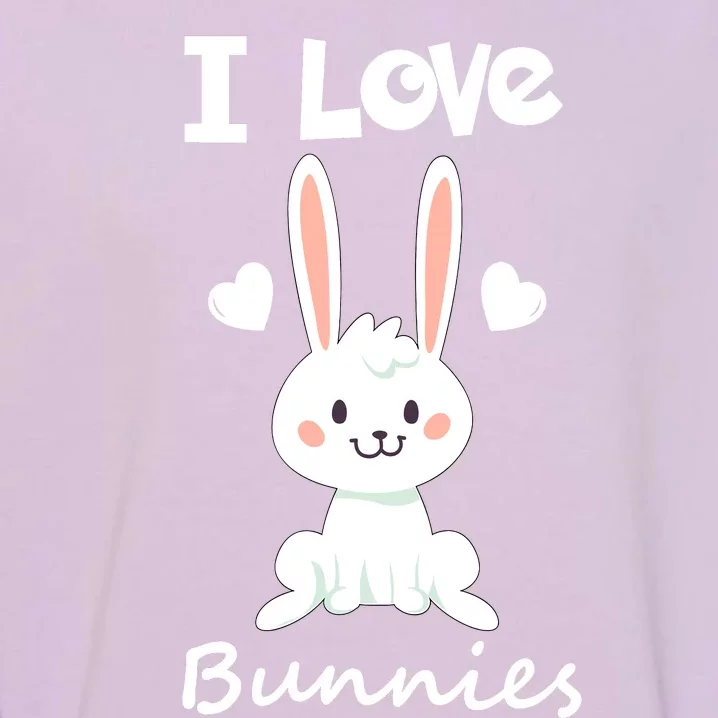 I Love Bunnies Rabbit Animal Garment-Dyed Sweatshirt