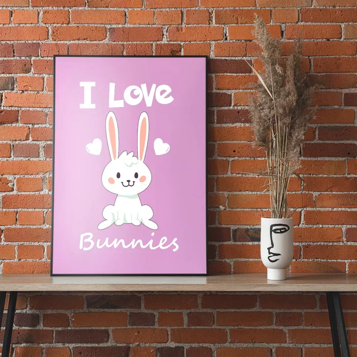 I Love Bunnies Rabbit Animal Poster