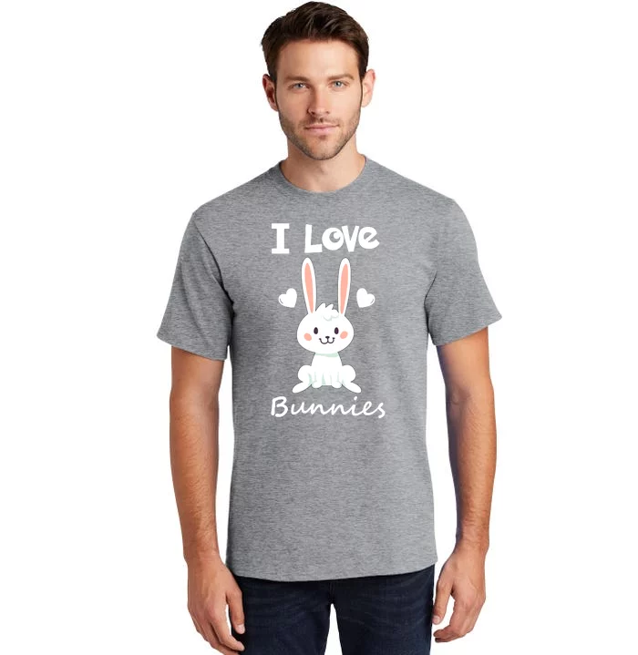 I Love Bunnies Rabbit Animal Tall T-Shirt