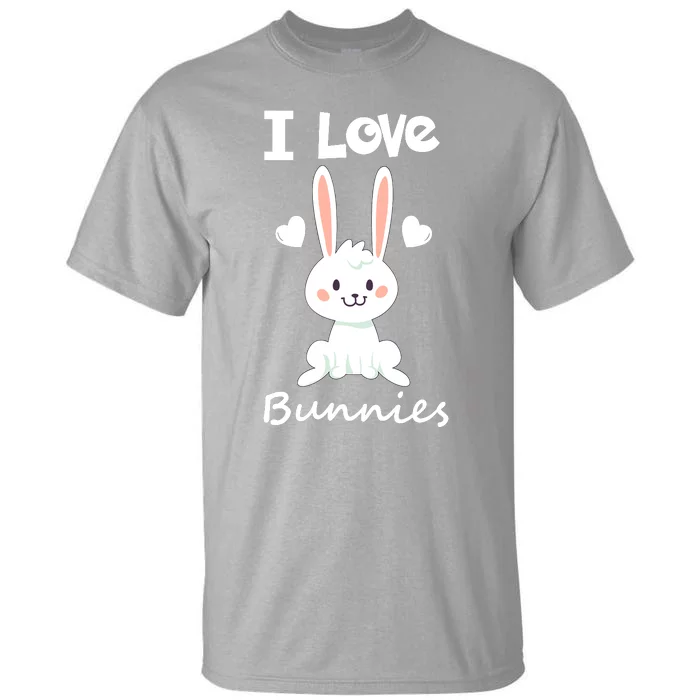 I Love Bunnies Rabbit Animal Tall T-Shirt