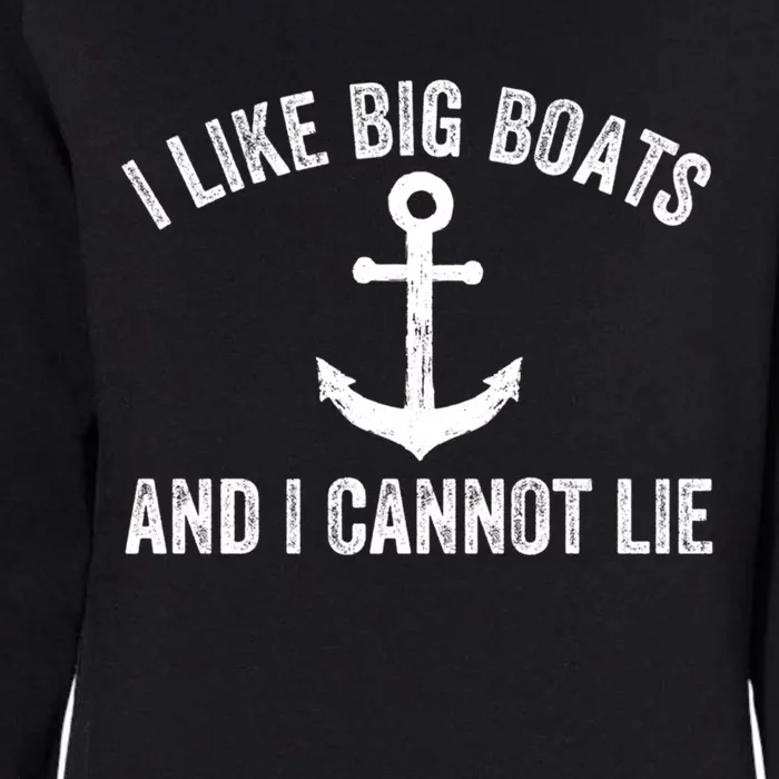 I Like Big Boats And I Cannot Lie Gift Womens California Wash Sweatshirt