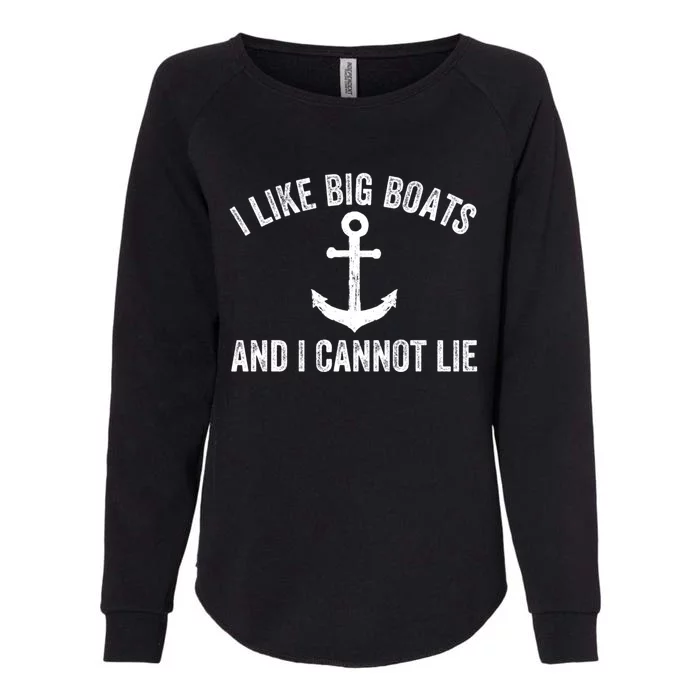 I Like Big Boats And I Cannot Lie Gift Womens California Wash Sweatshirt