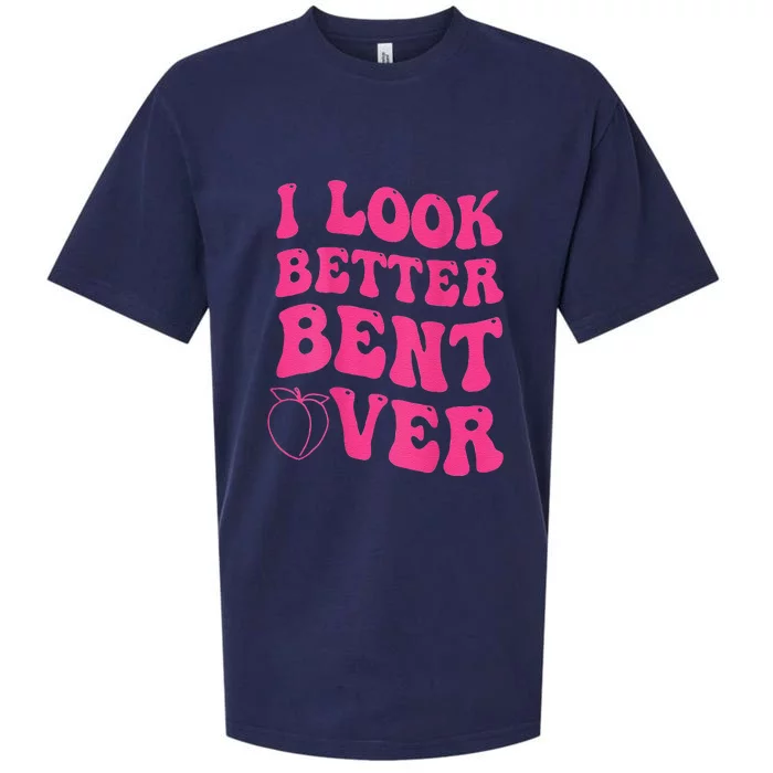 I Look Better Bent Over Funny Saying Groovy Sueded Cloud Jersey T-Shirt