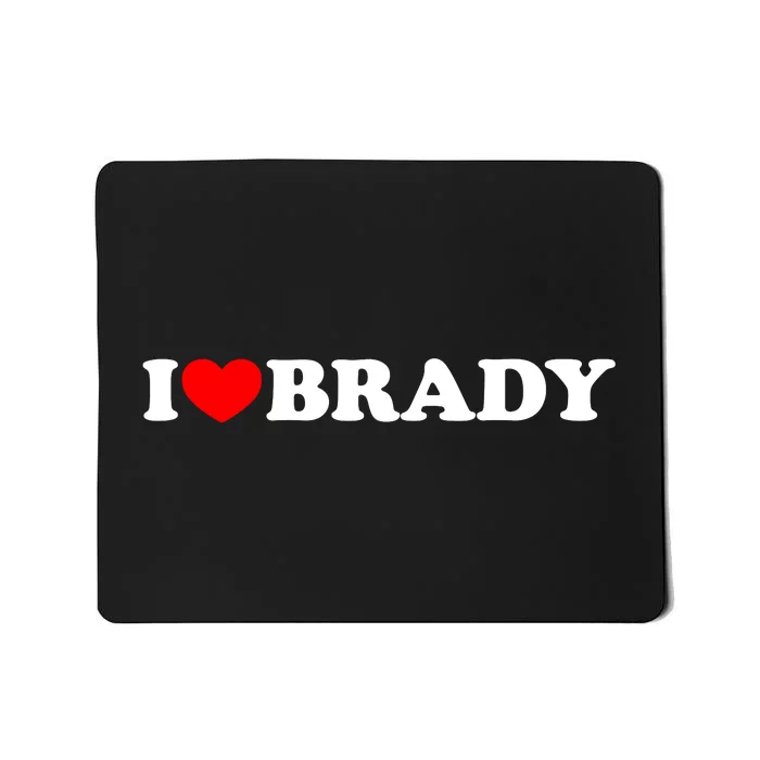 I Love Brady Funny Name Valentine's Day Mousepad