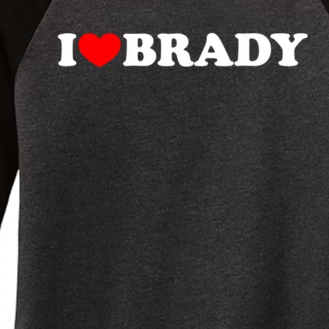 I Love Brady Funny Name Valentine's Day Women's Tri-Blend 3/4-Sleeve Raglan Shirt