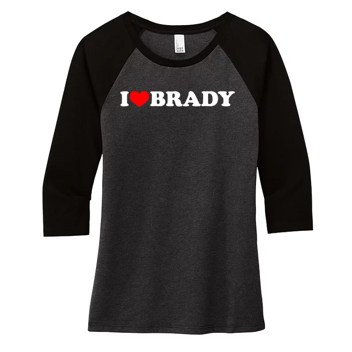 I Love Brady Funny Name Valentine's Day Women's Tri-Blend 3/4-Sleeve Raglan Shirt