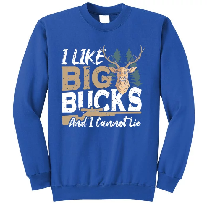 I Like Big Bucks And I Cannot Lie Deer Hunting Gift Tall Sweatshirt