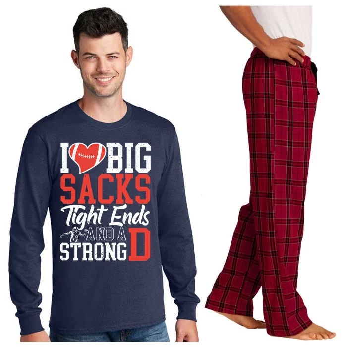 I Love Big Sacks Tight Ends And A Strong D Football Long Sleeve Pajama Set