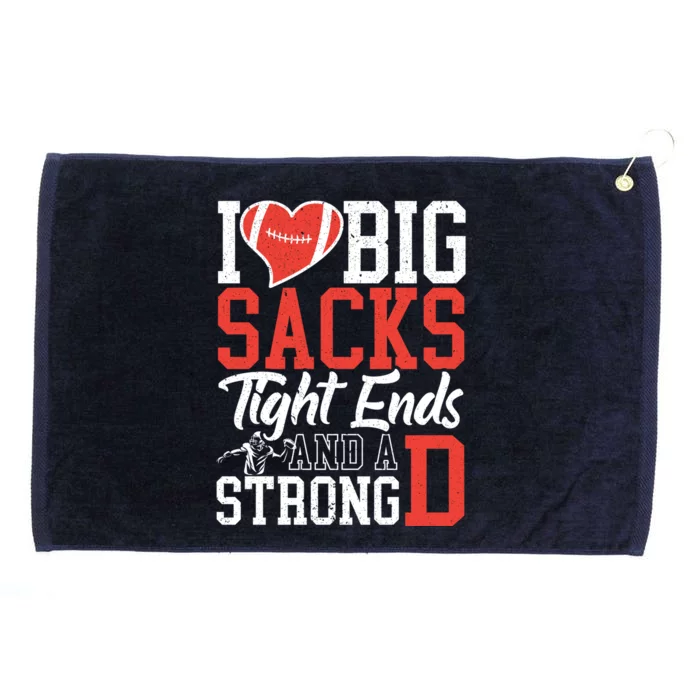 I Love Big Sacks Tight Ends And A Strong D Football Grommeted Golf Towel