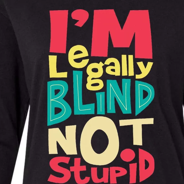 IM Legally Blind Not Stupid Blindness Visually Impaired Womens Cotton Relaxed Long Sleeve T-Shirt